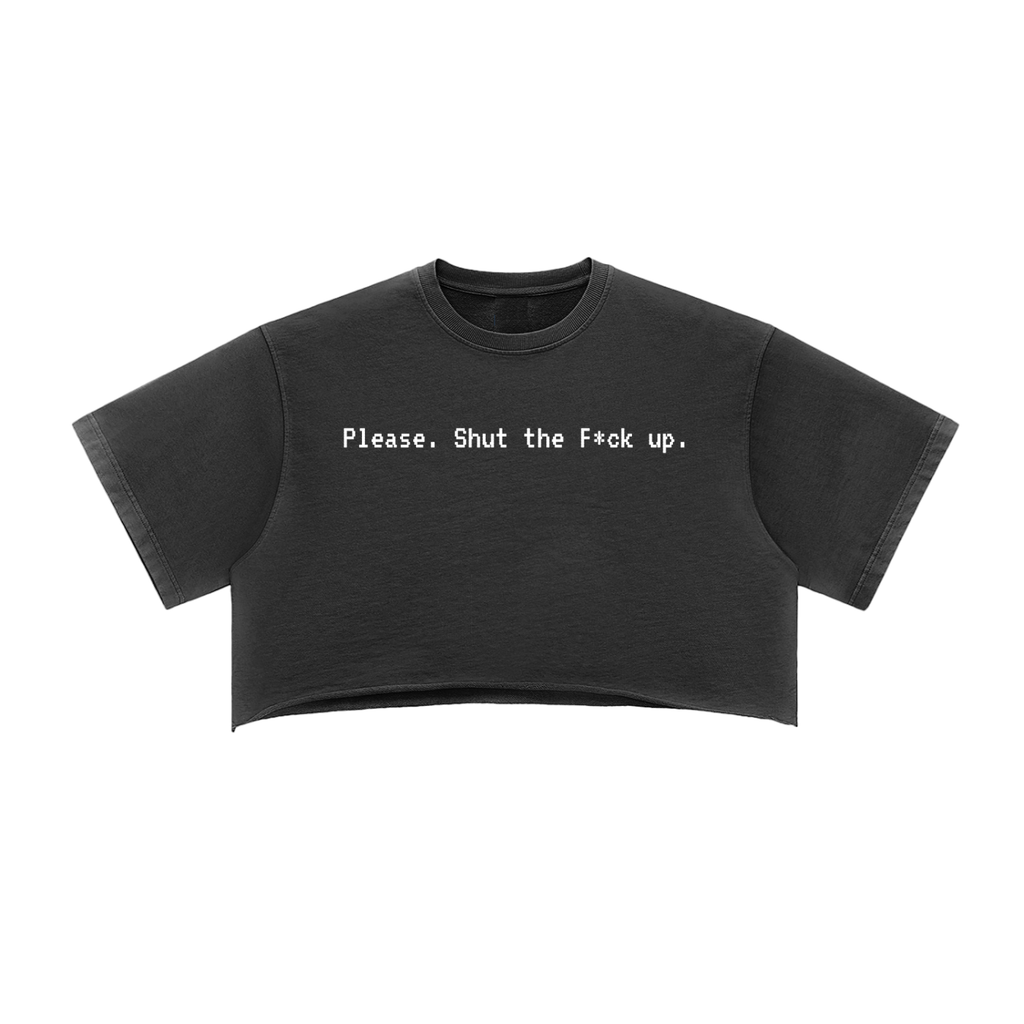 stfu,crop,crop top,please shut up,clothing,bratty,unamused,sarcastic clothing,sarcasm ,femdom