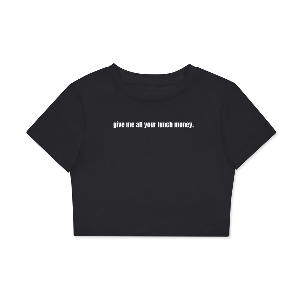 Give Me All Your Lunch Money Fitted Crop Tee