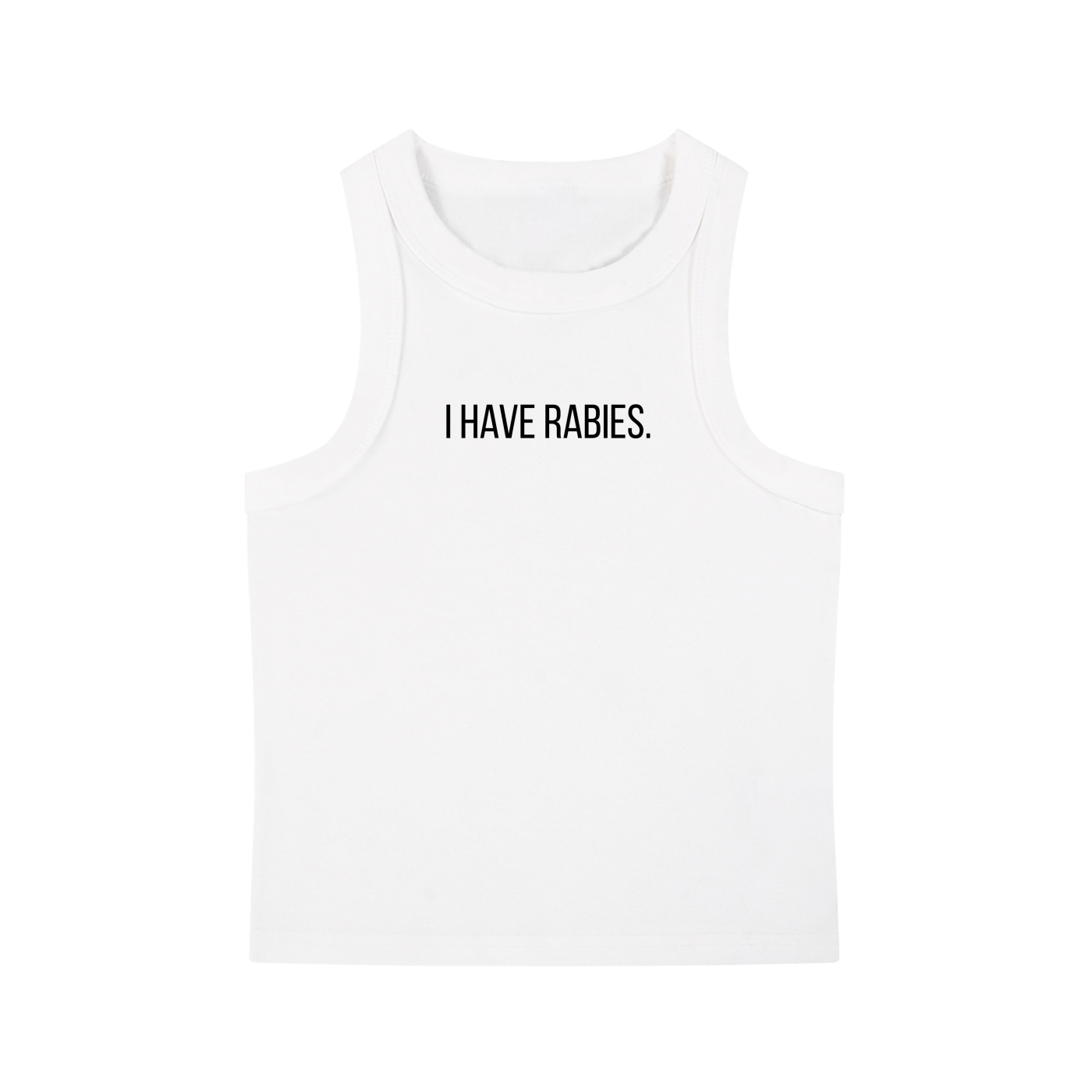 i have rabies,unamused,rabies,brat,sarcasm ,sarcastic clothing,tank top,findom,fetish