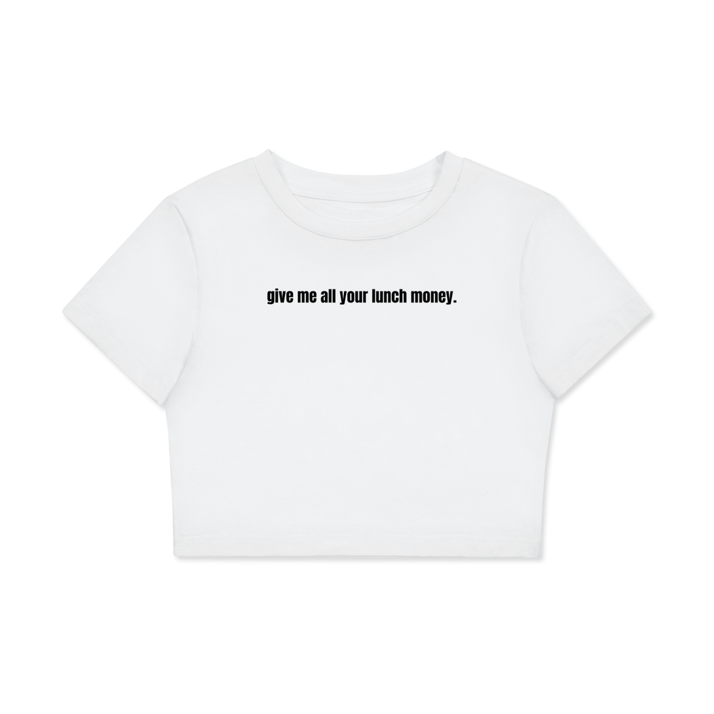 Give Me All Your Lunch Money Fitted Crop Tee